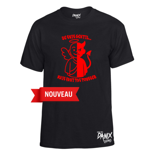 Tshirt Je suis gentil ... Mais faut pas pousser